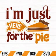 i'm just here for the pie SVG Cut File