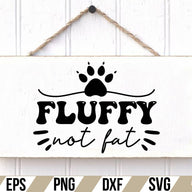 fluffy not fat SVG Cut File
