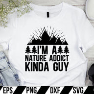 I'm A Nature Addict Kinda Guy SVG Cut File
