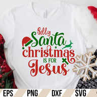 Silly Santa Christmas Is For Jesus SVG Cut File