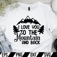 I Love You To The Mountain And Back  SVG Cut File