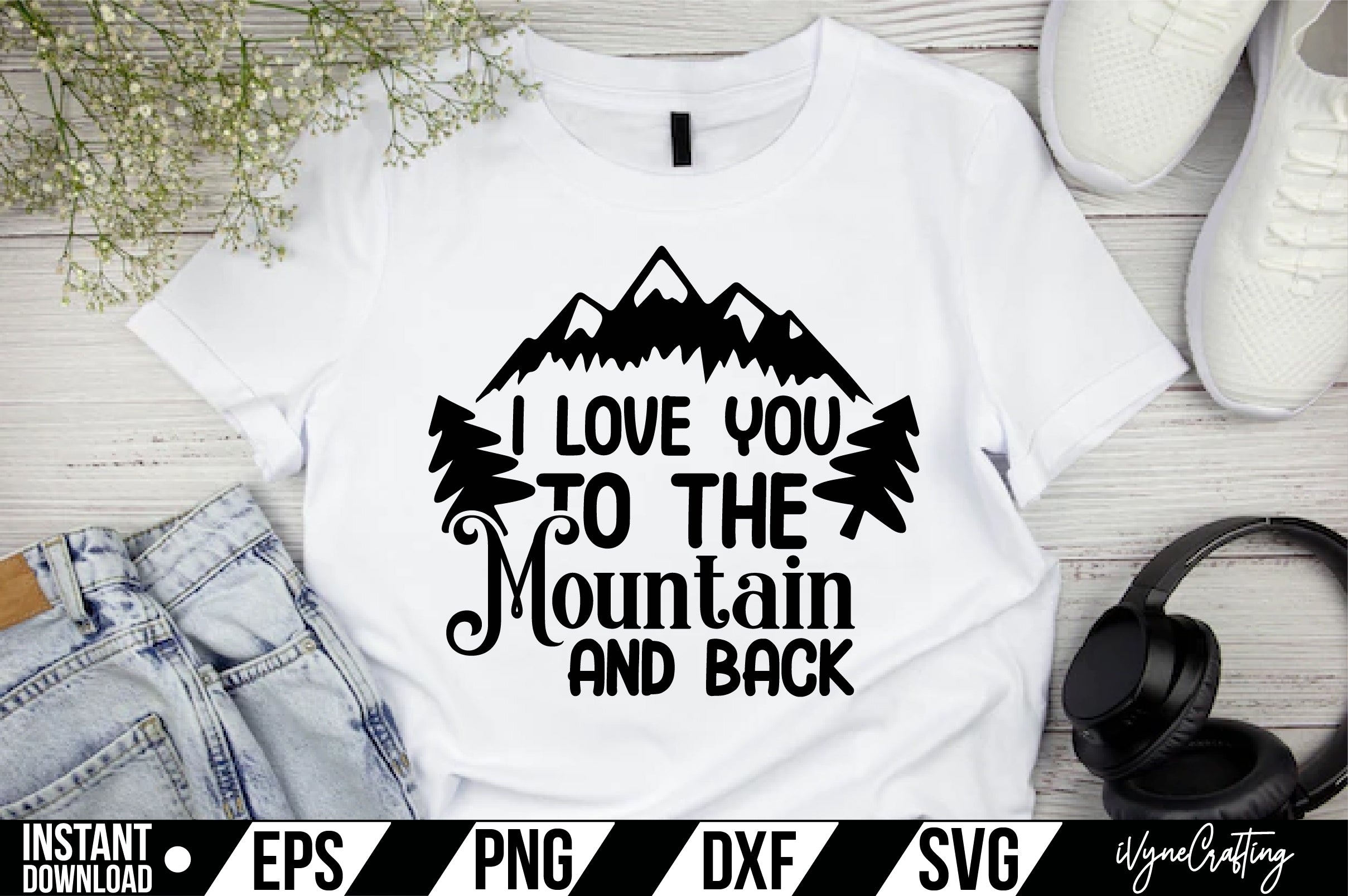 I Love You To The Mountain And Back  SVG Cut File