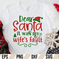 Dear Santa it was my wife s fault SVG Cut File