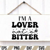 i'm a lover not a bitter SVG Cut File