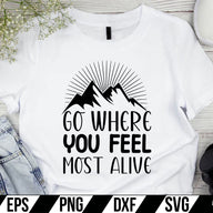 Go Where You Feel Most Alive  SVG Cut File