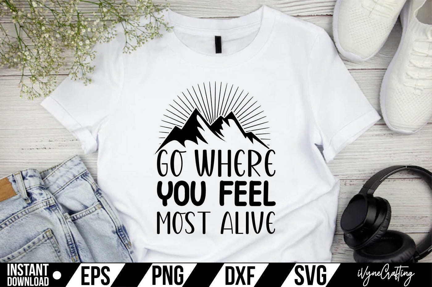 Go Where You Feel Most Alive  SVG Cut File