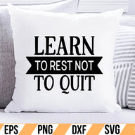 Learn To Rest Not To Quit