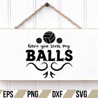 have you seen my balls SVG Cut File
