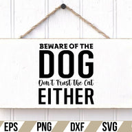 Beware of the Dog, Don't Trust the Cat Either SVG Cut File